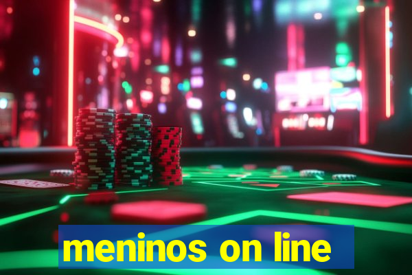 meninos on line